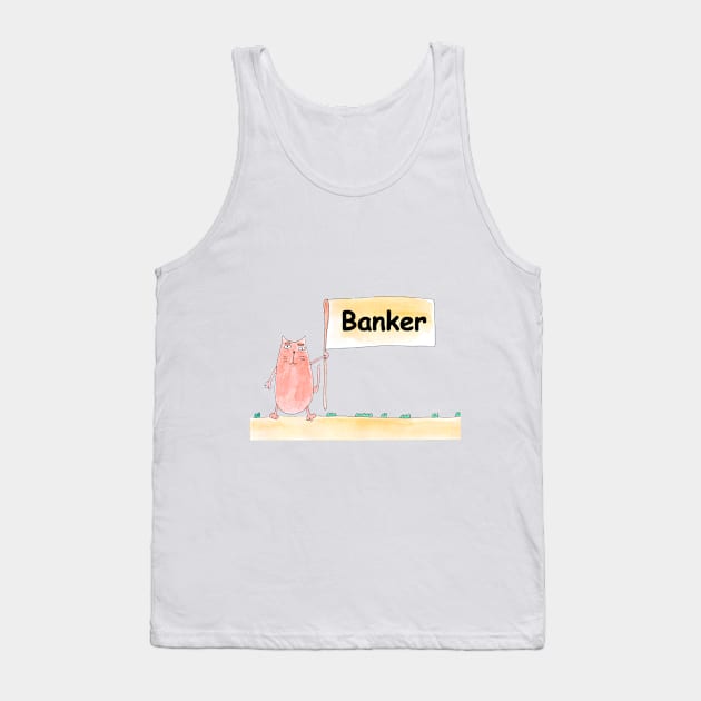 Banker. Profession, work, job. Cat shows a banner with the inscription. Watercolor illustration. A gift for a professional. Tank Top by grafinya